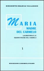 Maria  Madre  del  Carmelo.  La  Madonna  e  le  grandi figure del Carmelo, Vol. 1.
