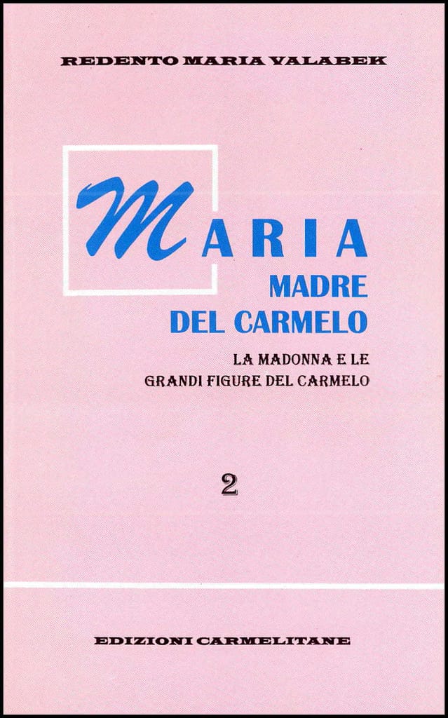 Maria Madre del Carmelo. La Madonna e le grandi figure del Carmelo, Vol. 2.