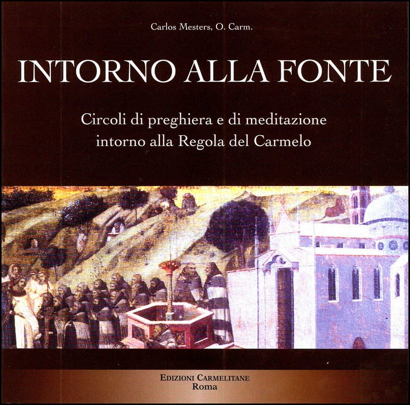 Intorno alla Fonte. Circoli di preghiera e di meditazione intorno alla Regola del Carmelo.